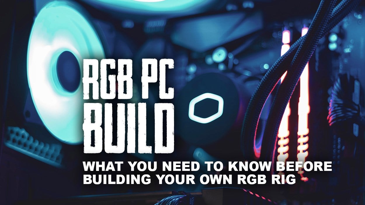 RGB PC Build - What you need to know before building your own rig