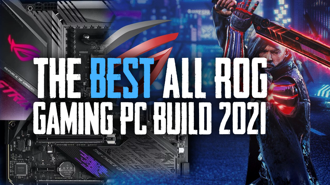 The Best All ROG Gaming PC Build 2021