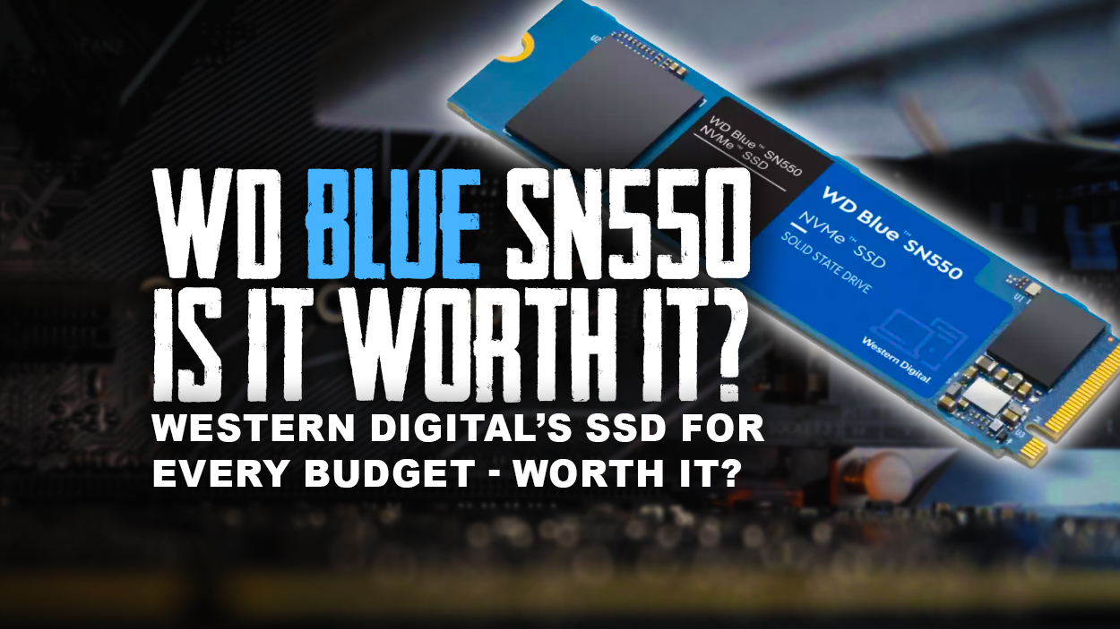 The WD Blue SN550 SSD Is It Worth Buying?