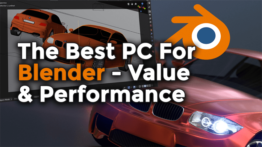 The Best PC For Blender - Value And Performance Specs