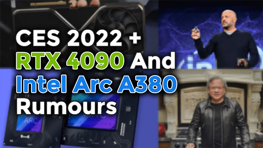 CES 2022, GeForce RTX 4090 and Intel Arc A380 News