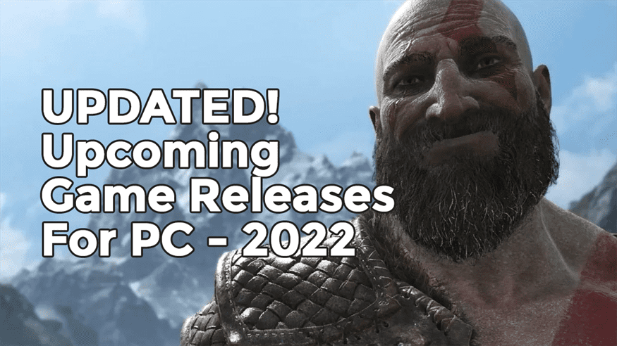 An Updated List Of Upcoming PC Game Releases - Jan 2022